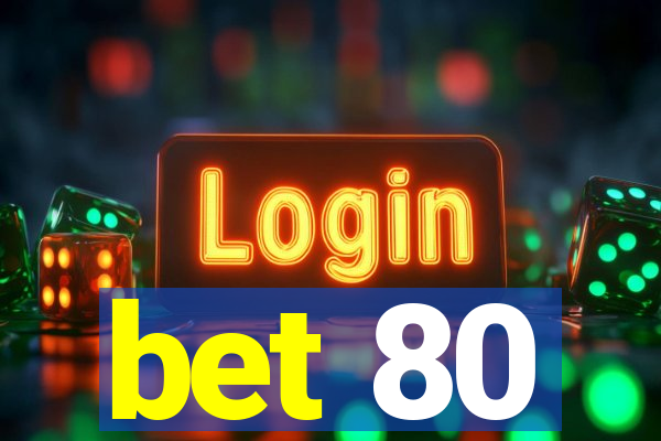 bet 80
